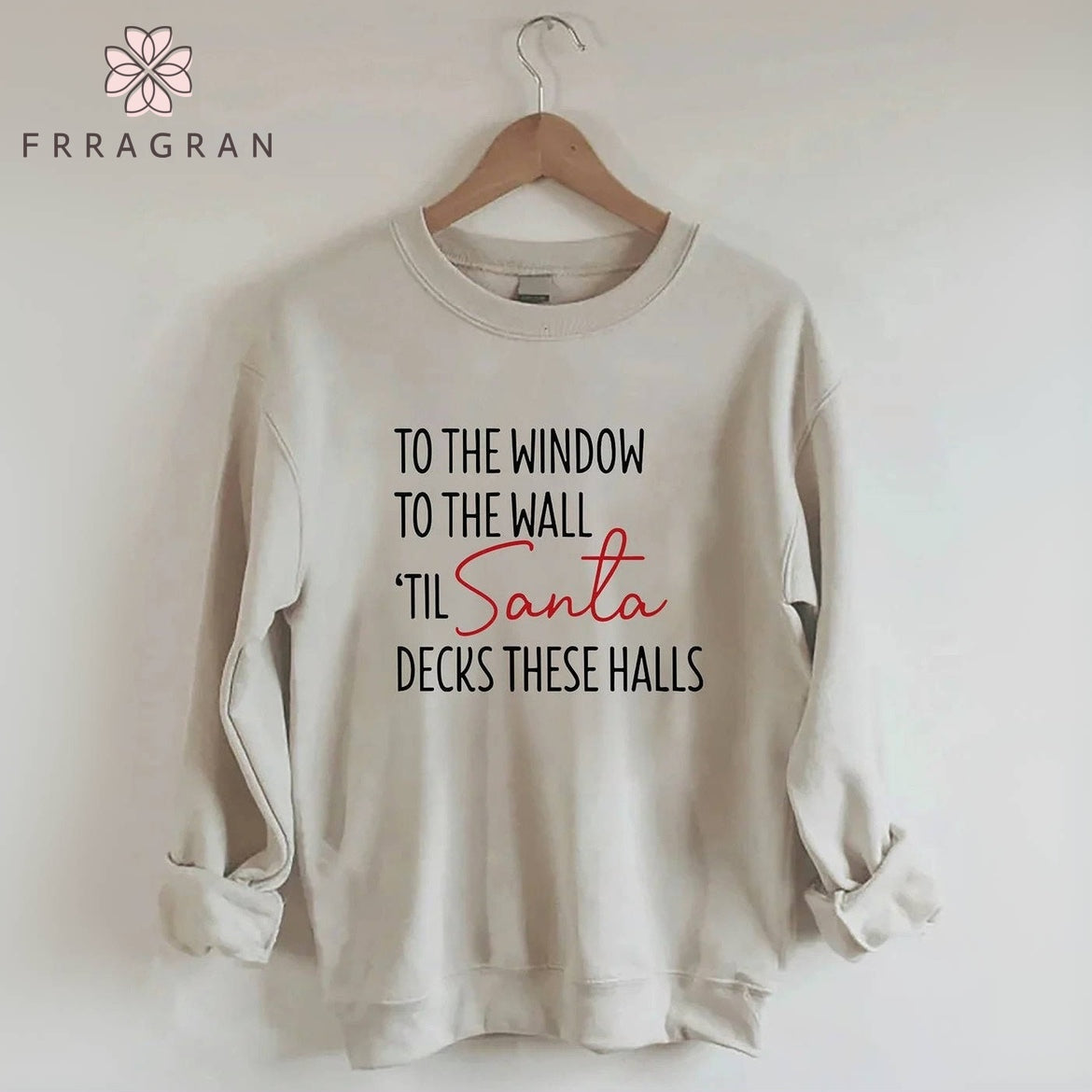 To The Window To The Wall Til Santa Decks These Halls Sweatshirt